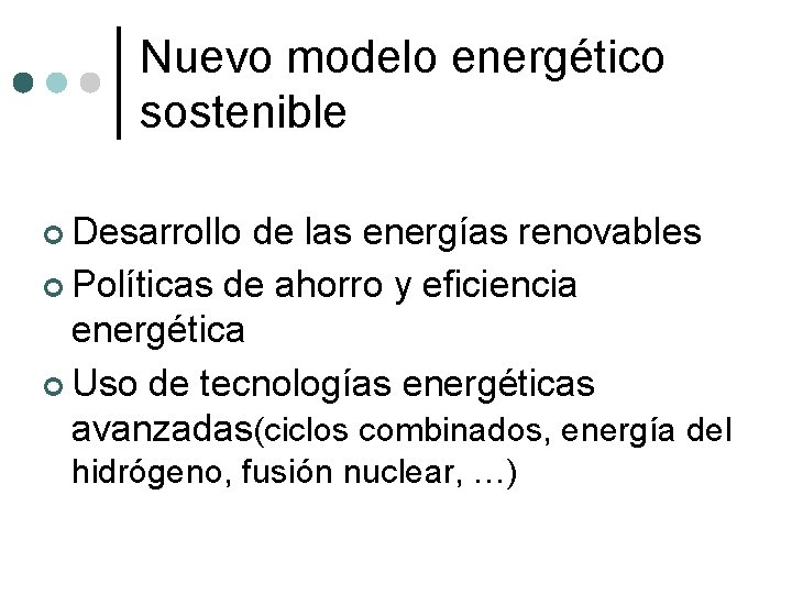 Nuevo modelo energético sostenible ¢ Desarrollo de las energías renovables ¢ Políticas de ahorro