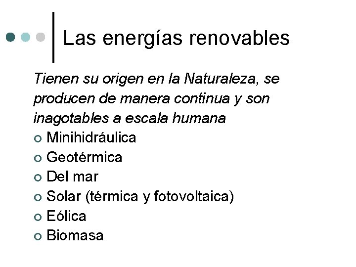 Las energías renovables Tienen su origen en la Naturaleza, se producen de manera continua