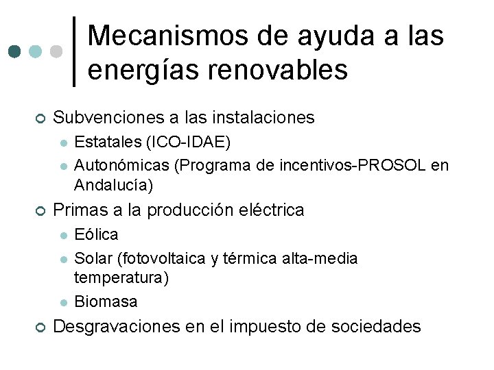 Mecanismos de ayuda a las energías renovables ¢ Subvenciones a las instalaciones l l