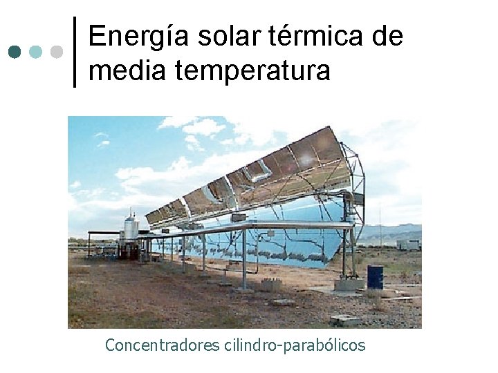 Energía solar térmica de media temperatura Concentradores cilindro-parabólicos 