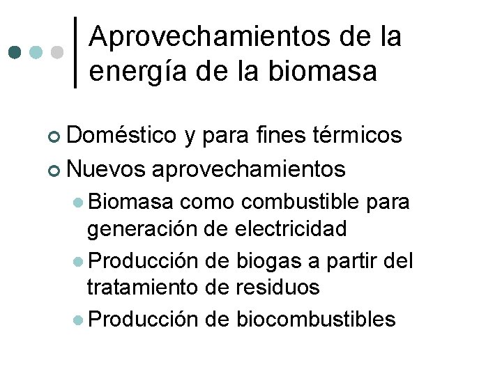 Aprovechamientos de la energía de la biomasa ¢ Doméstico y para fines térmicos ¢