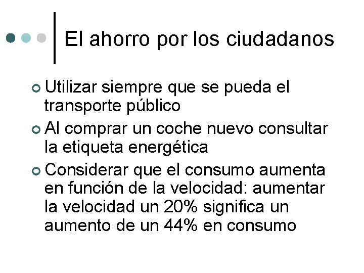 El ahorro por los ciudadanos ¢ Utilizar siempre que se pueda el transporte público