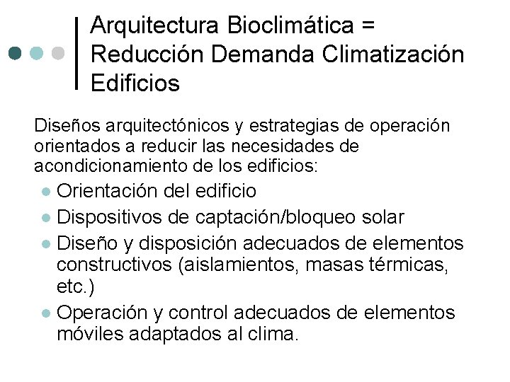 Arquitectura Bioclimática = Reducción Demanda Climatización Edificios Diseños arquitectónicos y estrategias de operación orientados