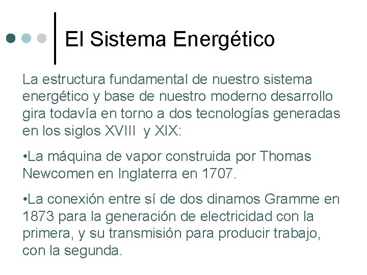 El Sistema Energético La estructura fundamental de nuestro sistema energético y base de nuestro