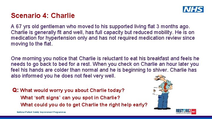 Scenario 4: Charlie A 67 yrs old gentleman who moved to his supported living