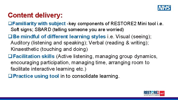 Content delivery: q. Familiarity with subject -key components of RESTORE 2 Mini tool i.