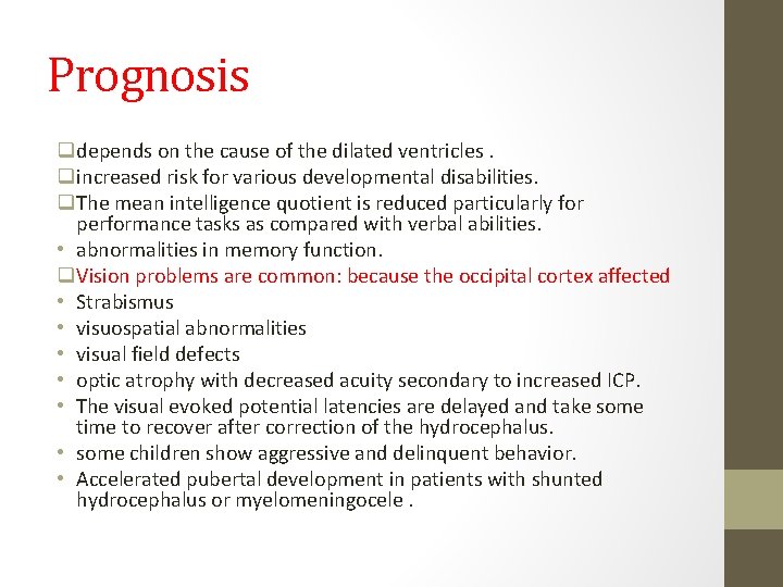 Prognosis qdepends on the cause of the dilated ventricles. qincreased risk for various developmental