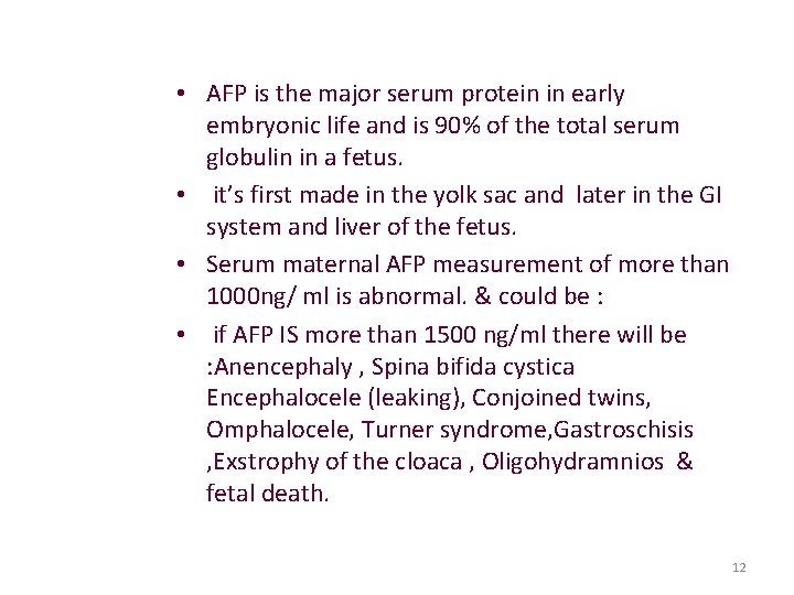  • AFP is the major serum protein in early embryonic life and is