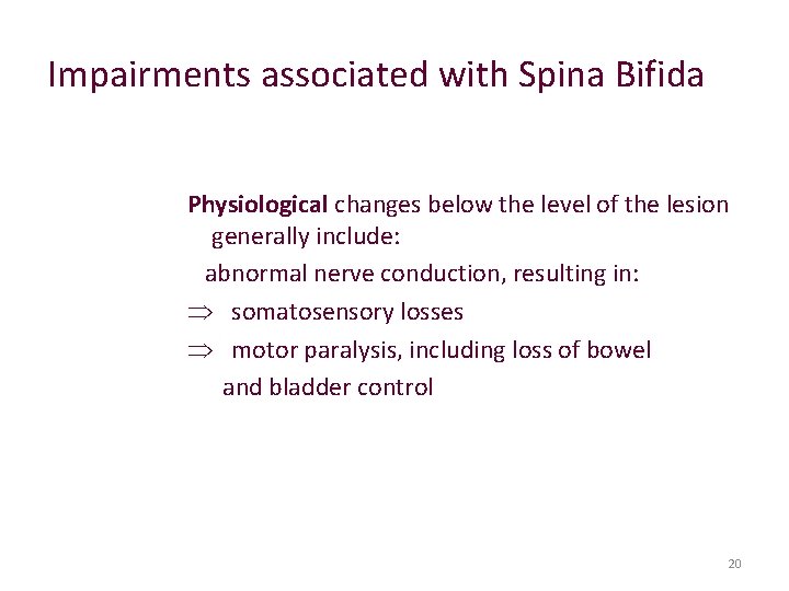 Impairments associated with Spina Bifida Physiological changes below the level of the lesion generally