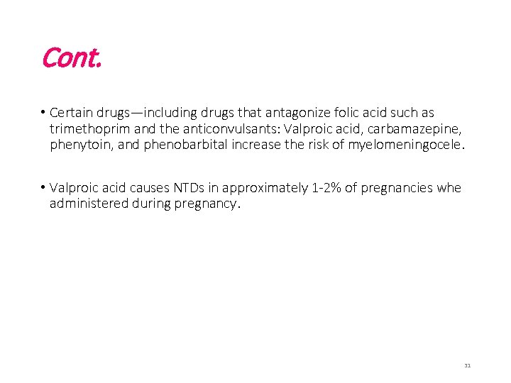 Cont. • Certain drugs—including drugs that antagonize folic acid such as trimethoprim and the