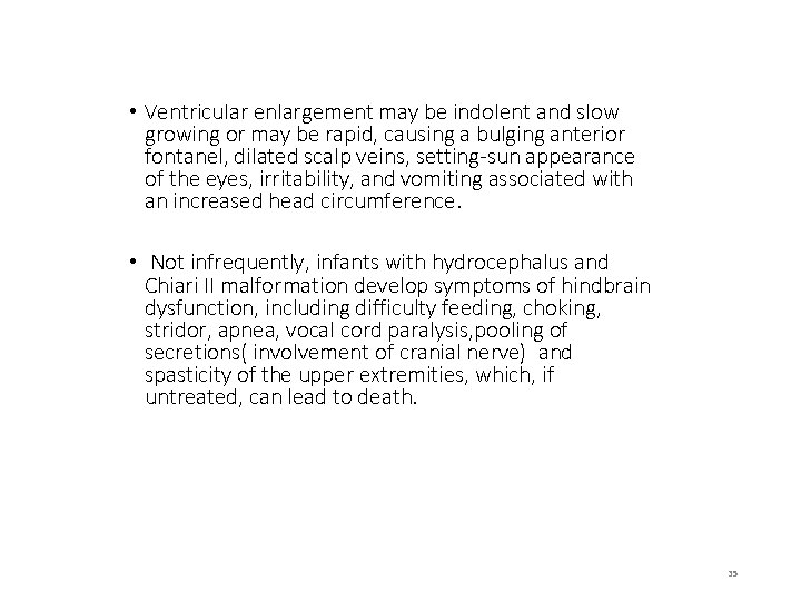  • Ventricular enlargement may be indolent and slow growing or may be rapid,
