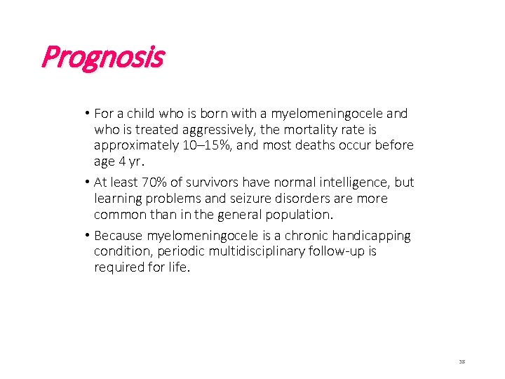 Prognosis • For a child who is born with a myelomeningocele and who is