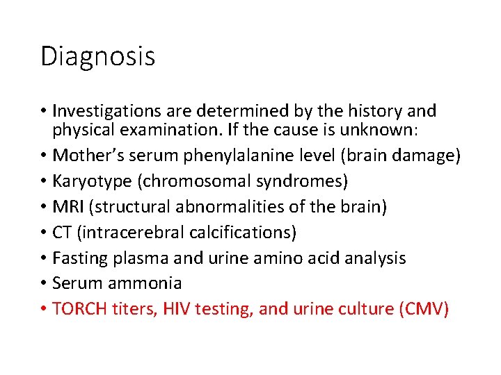 Diagnosis • Investigations are determined by the history and physical examination. If the cause