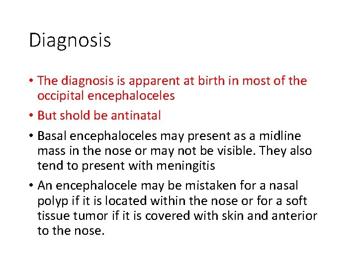 Diagnosis • The diagnosis is apparent at birth in most of the occipital encephaloceles