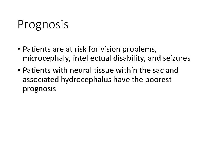 Prognosis • Patients are at risk for vision problems, microcephaly, intellectual disability, and seizures