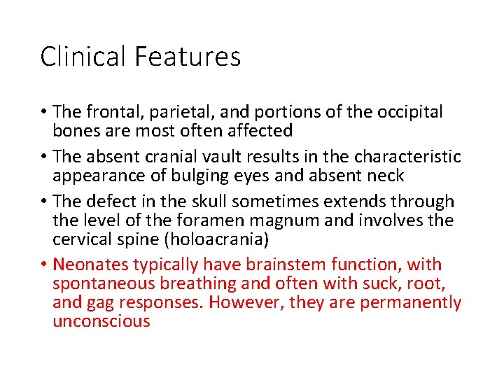 Clinical Features • The frontal, parietal, and portions of the occipital bones are most