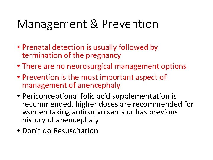 Management & Prevention • Prenatal detection is usually followed by termination of the pregnancy