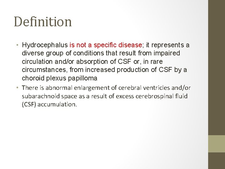 Definition • Hydrocephalus is not a specific disease; it represents a diverse group of