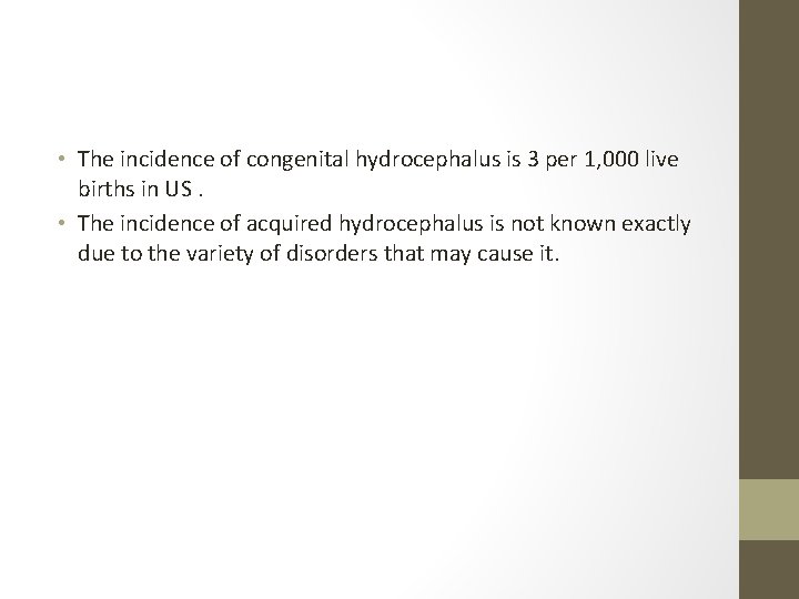  • The incidence of congenital hydrocephalus is 3 per 1, 000 live births