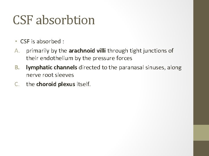 CSF absorbtion • CSF is absorbed : A. primarily by the arachnoid villi through