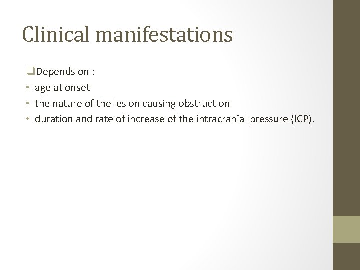 Clinical manifestations q. Depends on : • age at onset • the nature of