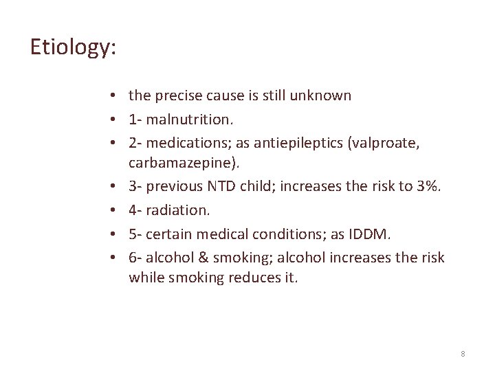 Etiology: • the precise cause is still unknown • 1 - malnutrition. • 2