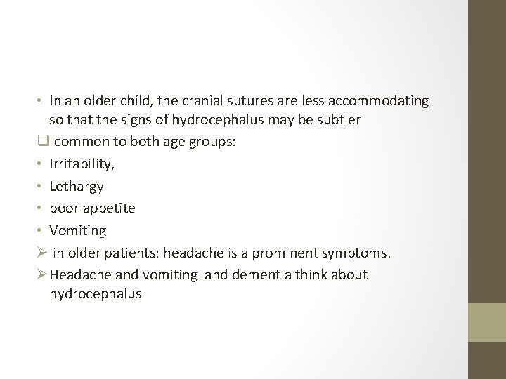  • In an older child, the cranial sutures are less accommodating so that