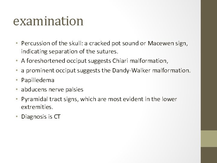 examination • Percussion of the skull: a cracked pot sound or Macewen sign, indicating