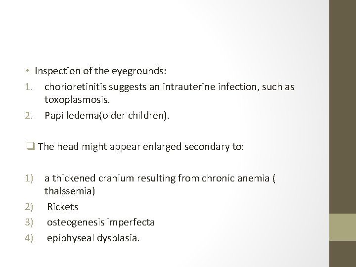  • Inspection of the eyegrounds: 1. chorioretinitis suggests an intrauterine infection, such as