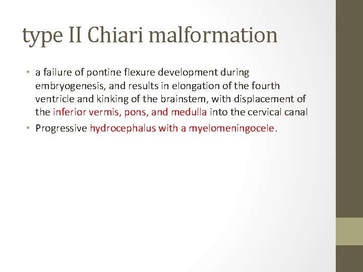 type II Chiari malformation • a failure of pontine flexure development during embryogenesis, and