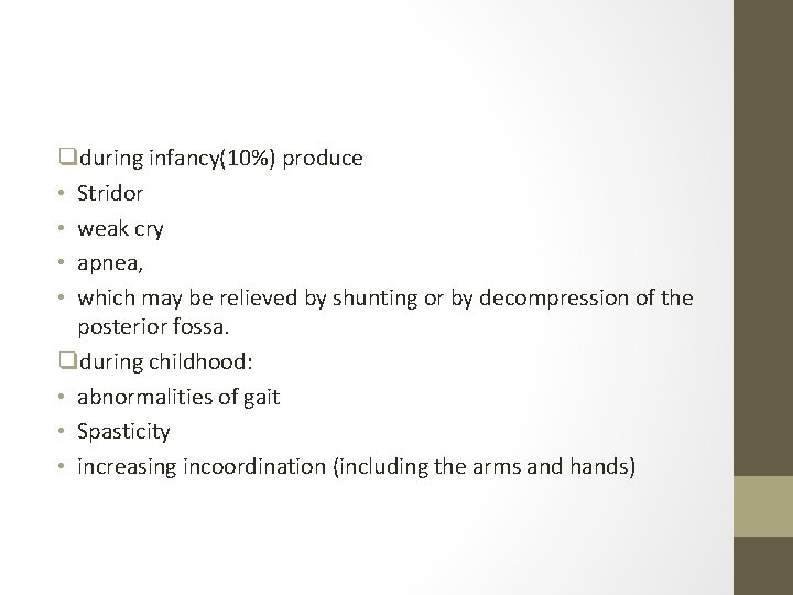 qduring infancy(10%) produce • Stridor • weak cry • apnea, • which may be