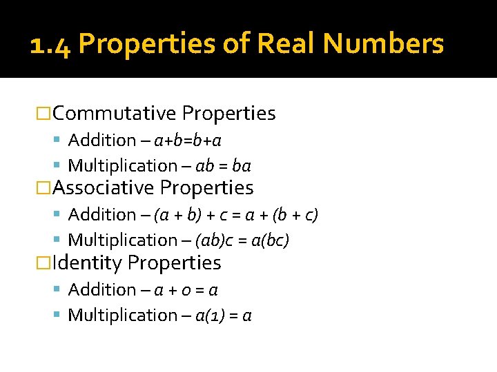 1. 4 Properties of Real Numbers �Commutative Properties Addition – a+b=b+a Multiplication – ab 1. 4 Properties of Real Numbers �Commutative Properties Addition – a+b=b+a Multiplication – ab