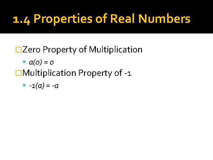 1. 4 Properties of Real Numbers �Zero Property of Multiplication a(0) = 0 �Multiplication 1. 4 Properties of Real Numbers �Zero Property of Multiplication a(0) = 0 �Multiplication