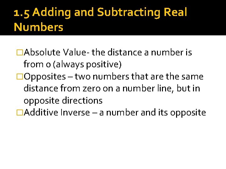 1. 5 Adding and Subtracting Real Numbers �Absolute Value- the distance a number is 1. 5 Adding and Subtracting Real Numbers �Absolute Value- the distance a number is