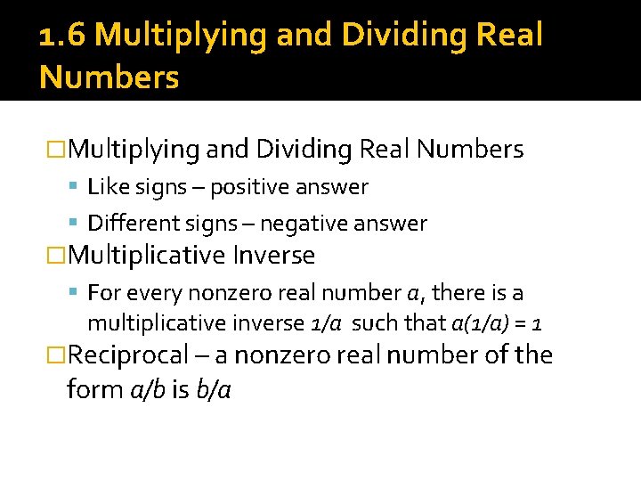 1. 6 Multiplying and Dividing Real Numbers �Multiplying and Dividing Real Numbers Like signs 1. 6 Multiplying and Dividing Real Numbers �Multiplying and Dividing Real Numbers Like signs