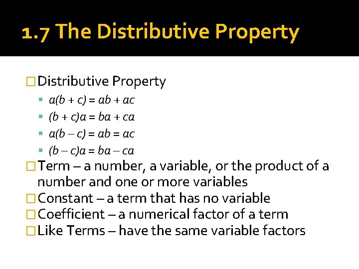 1. 7 The Distributive Property �Distributive Property a(b + c) = ab + ac 1. 7 The Distributive Property �Distributive Property a(b + c) = ab + ac