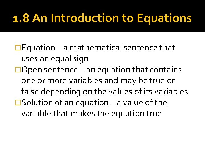 1. 8 An Introduction to Equations �Equation – a mathematical sentence that uses an 1. 8 An Introduction to Equations �Equation – a mathematical sentence that uses an