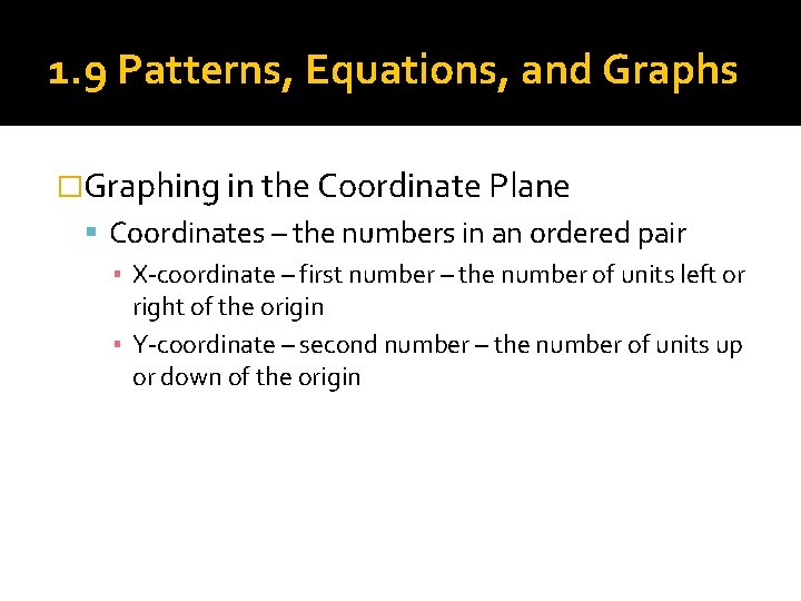 1. 9 Patterns, Equations, and Graphs �Graphing in the Coordinate Plane Coordinates – the 1. 9 Patterns, Equations, and Graphs �Graphing in the Coordinate Plane Coordinates – the