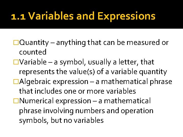 1. 1 Variables and Expressions �Quantity – anything that can be measured or counted 1. 1 Variables and Expressions �Quantity – anything that can be measured or counted