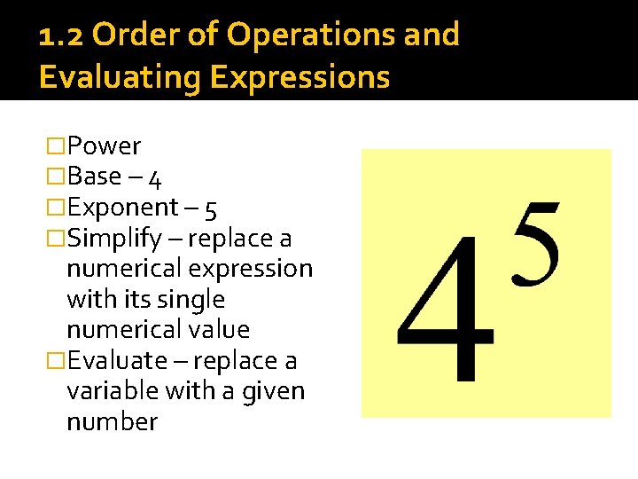 1. 2 Order of Operations and Evaluating Expressions �Power �Base – 4 �Exponent – 1. 2 Order of Operations and Evaluating Expressions �Power �Base – 4 �Exponent –