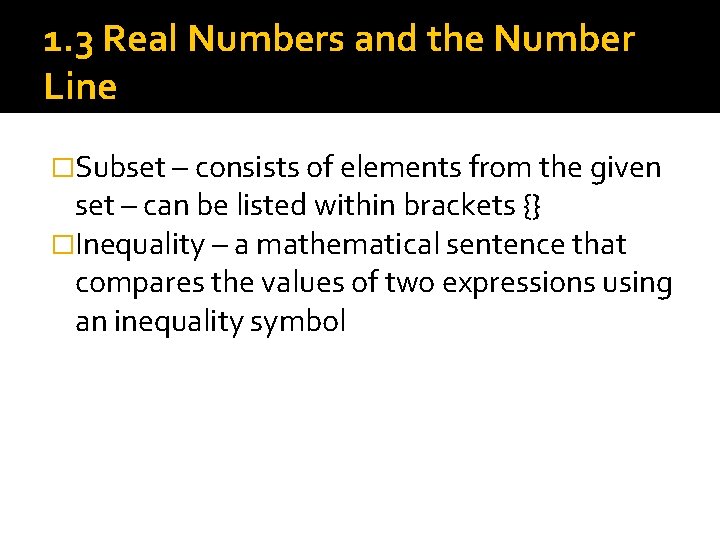 1. 3 Real Numbers and the Number Line �Subset – consists of elements from 1. 3 Real Numbers and the Number Line �Subset – consists of elements from