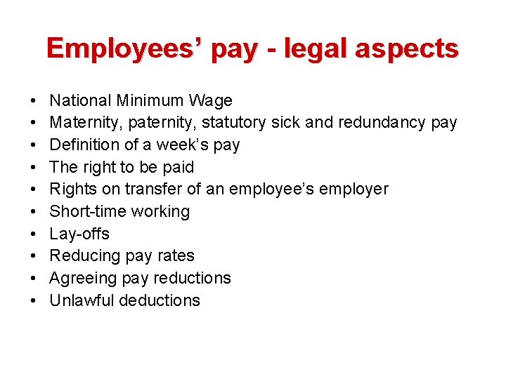 Employees’ pay - legal aspects • • • National Minimum Wage Maternity, paternity, statutory