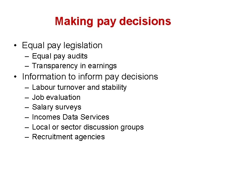 Making pay decisions • Equal pay legislation – Equal pay audits – Transparency in