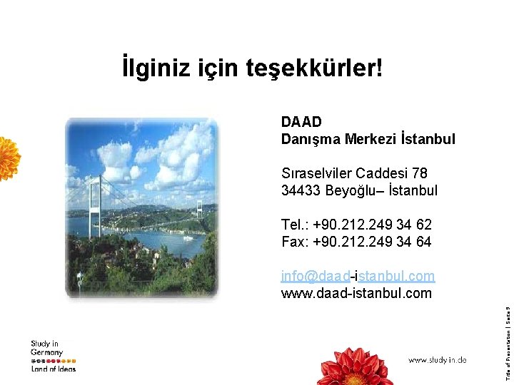 İlginiz için teşekkürler! DAAD Danışma Merkezi İstanbul Sıraselviler Caddesi 78 34433 Beyoğlu– İstanbul Tel.