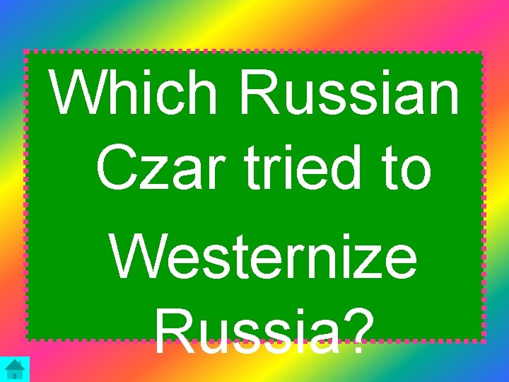 Which Russian Czar tried to Westernize Russia? 