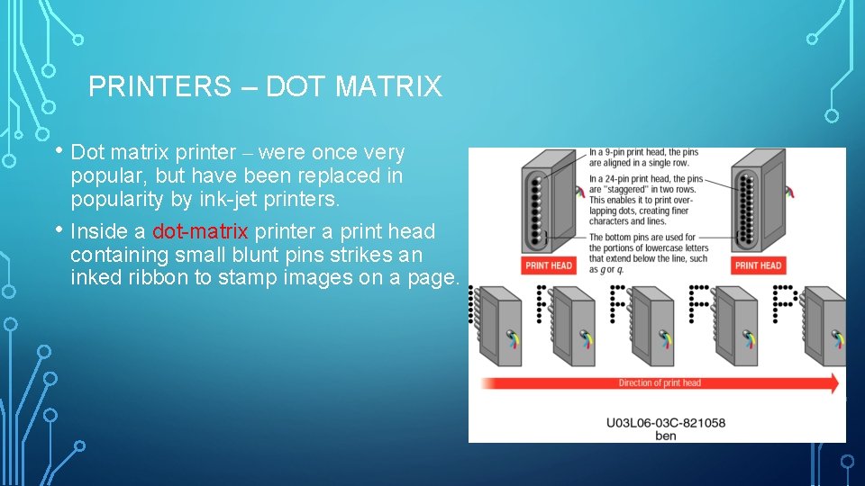PRINTERS – DOT MATRIX • Dot matrix printer – were once very • popular,