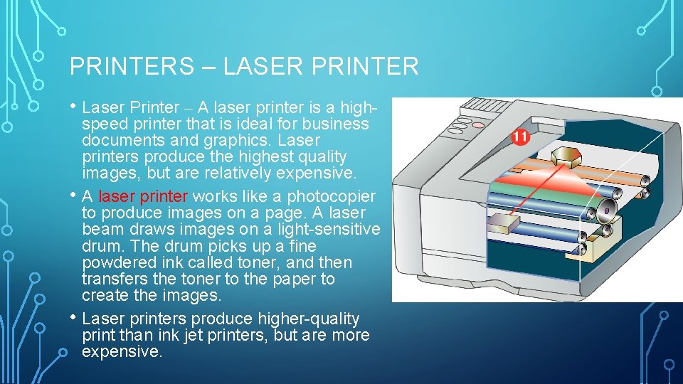 PRINTERS – LASER PRINTER • Laser Printer – A laser printer is a high-