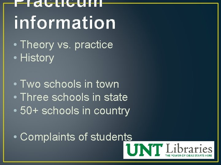 Practicum information • Theory vs. practice • History • Two schools in town •