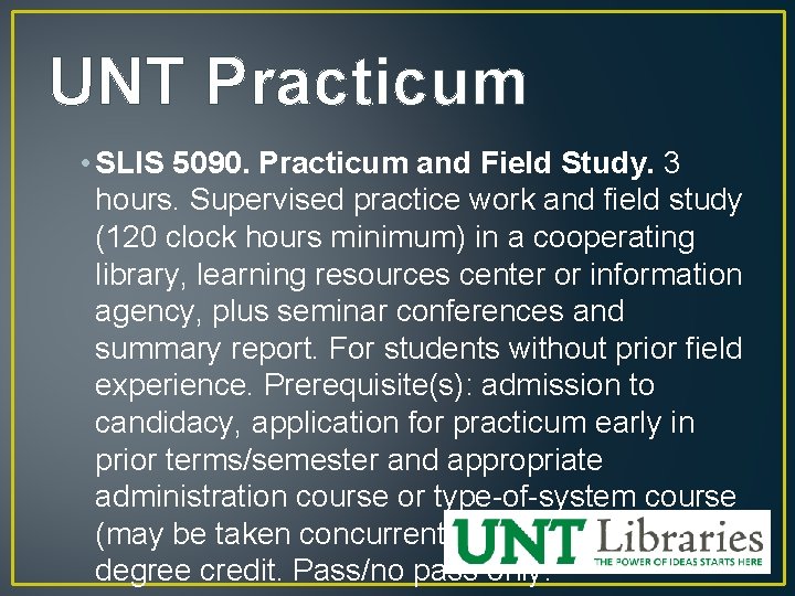 UNT Practicum • SLIS 5090. Practicum and Field Study. 3 hours. Supervised practice work