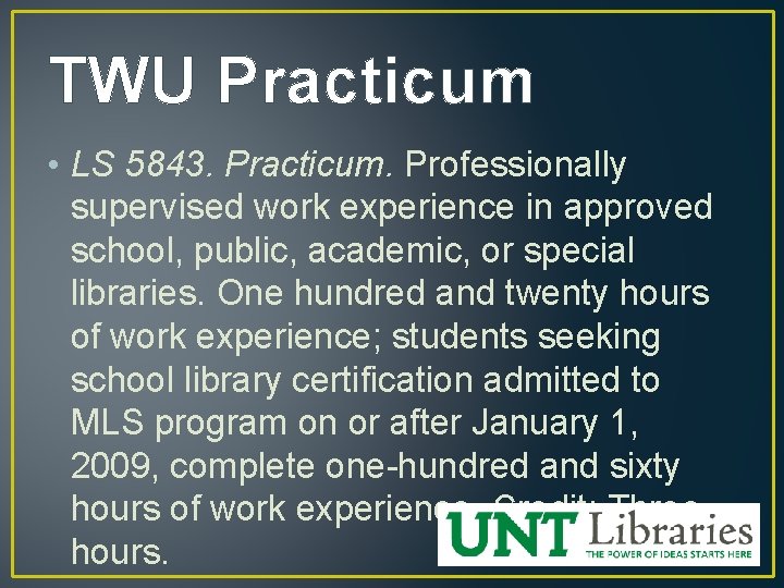 TWU Practicum • LS 5843. Practicum. Professionally supervised work experience in approved school, public,